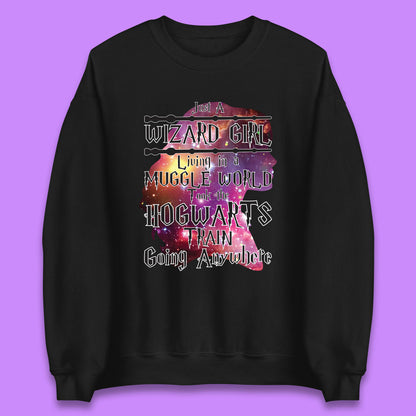 Harry Potter Just A Wizard Girl Living In A Muggle World Took The Hogwarts Train Going Anywhere Unisex Sweatshirt