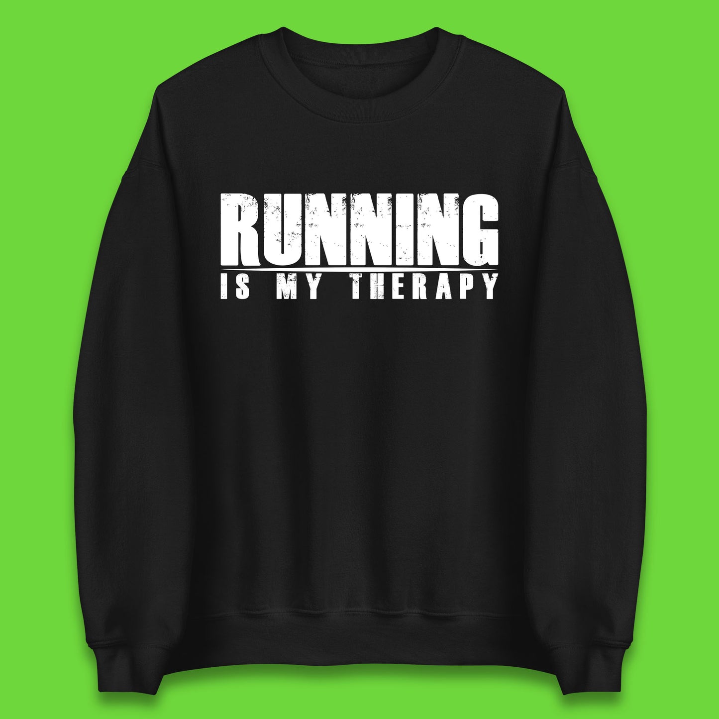 Running Is My Therapy Runner Running Lover Fitness Exercise  Running Therapy Unisex Sweatshirt
