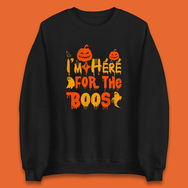 I'm Here For The Boos Halloween Pumpkin Ghost Horror Scary Unisex Sweatshirt