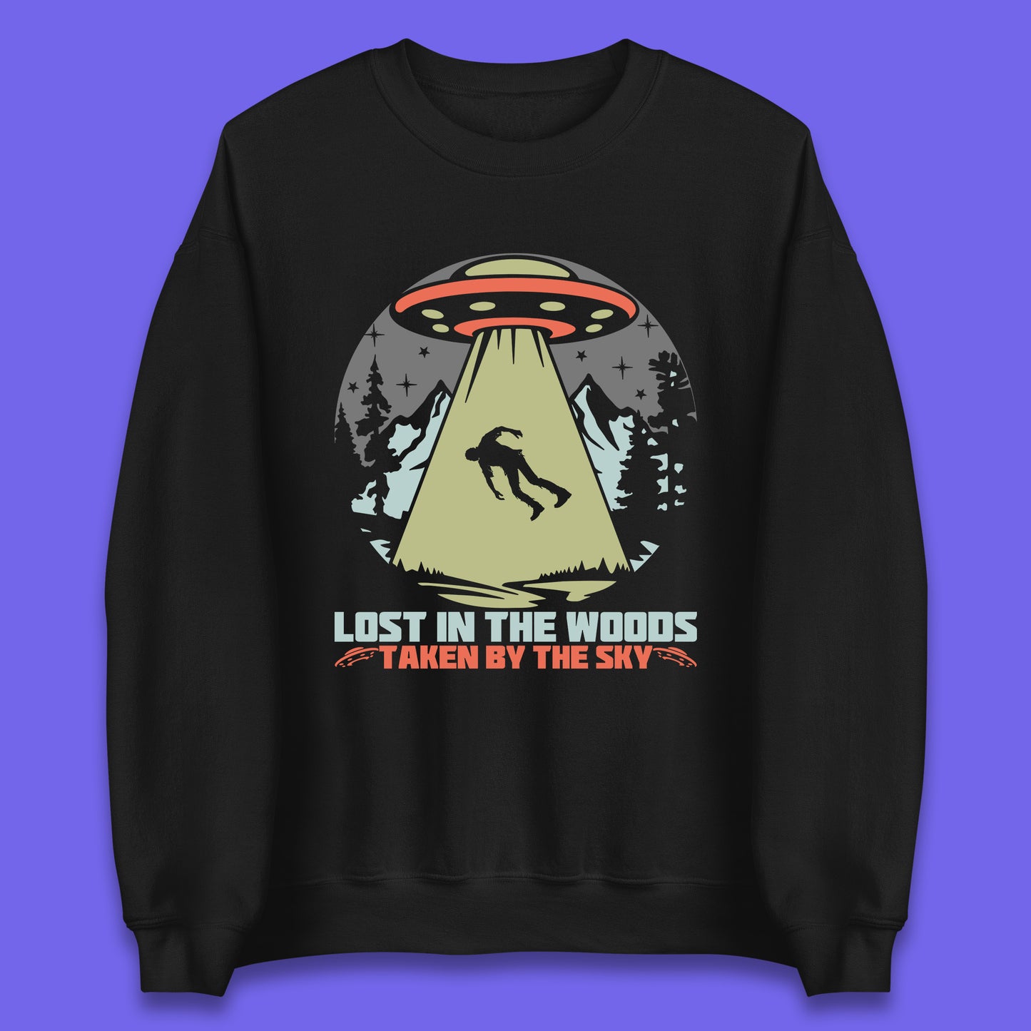 Lost In The Woods Taken By Sky Bigfoot Funny Sasquatch Getting Abducted By Aliens Camping Unisex Sweatshirt
