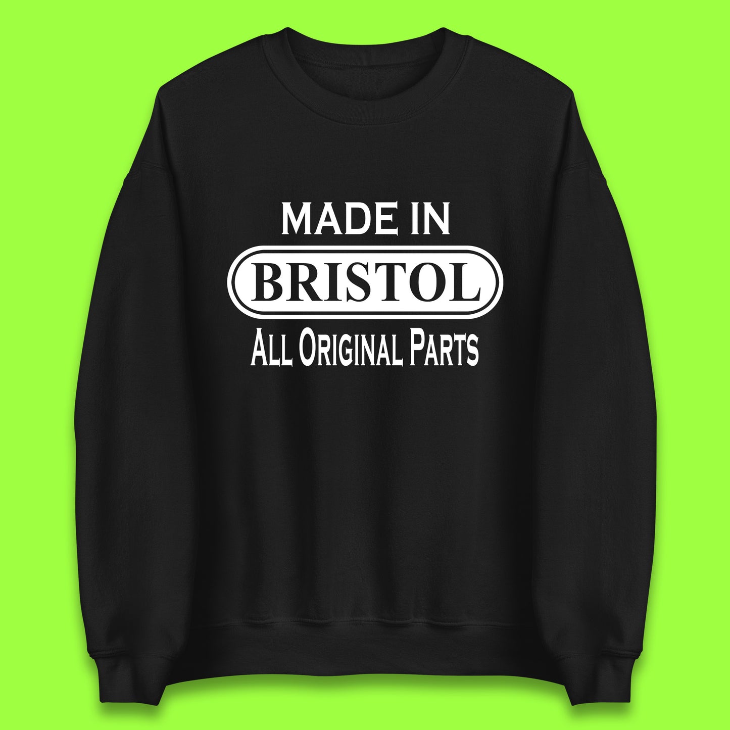 Made In Bristol All Original Parts Vintage Retro Birthday City in South West England Gift Unisex Sweatshirt