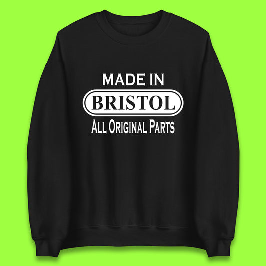 Made In Bristol All Original Parts Vintage Retro Birthday City in South West England Gift Unisex Sweatshirt