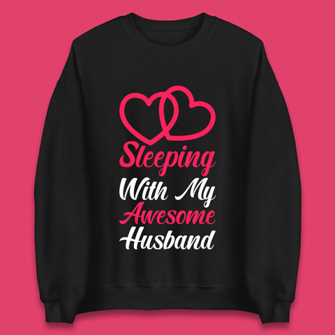 Sleeping With My Awesome Husband Unisex Sweatshirt