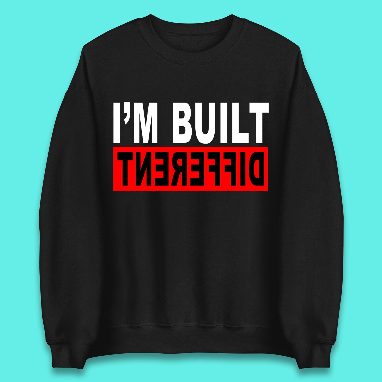Built Different Unisex Sweatshirt