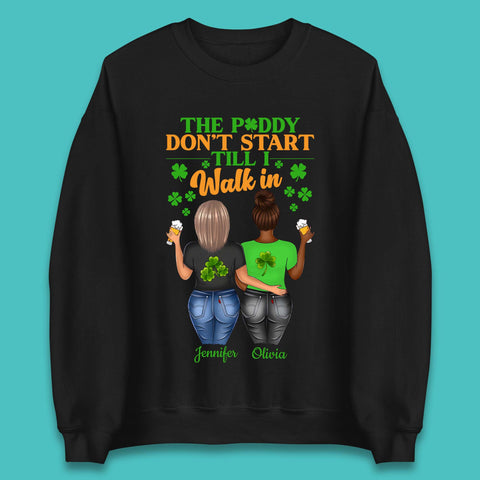 Personalised The Paddy Don't Start Till I Walk In Unisex Sweatshirt