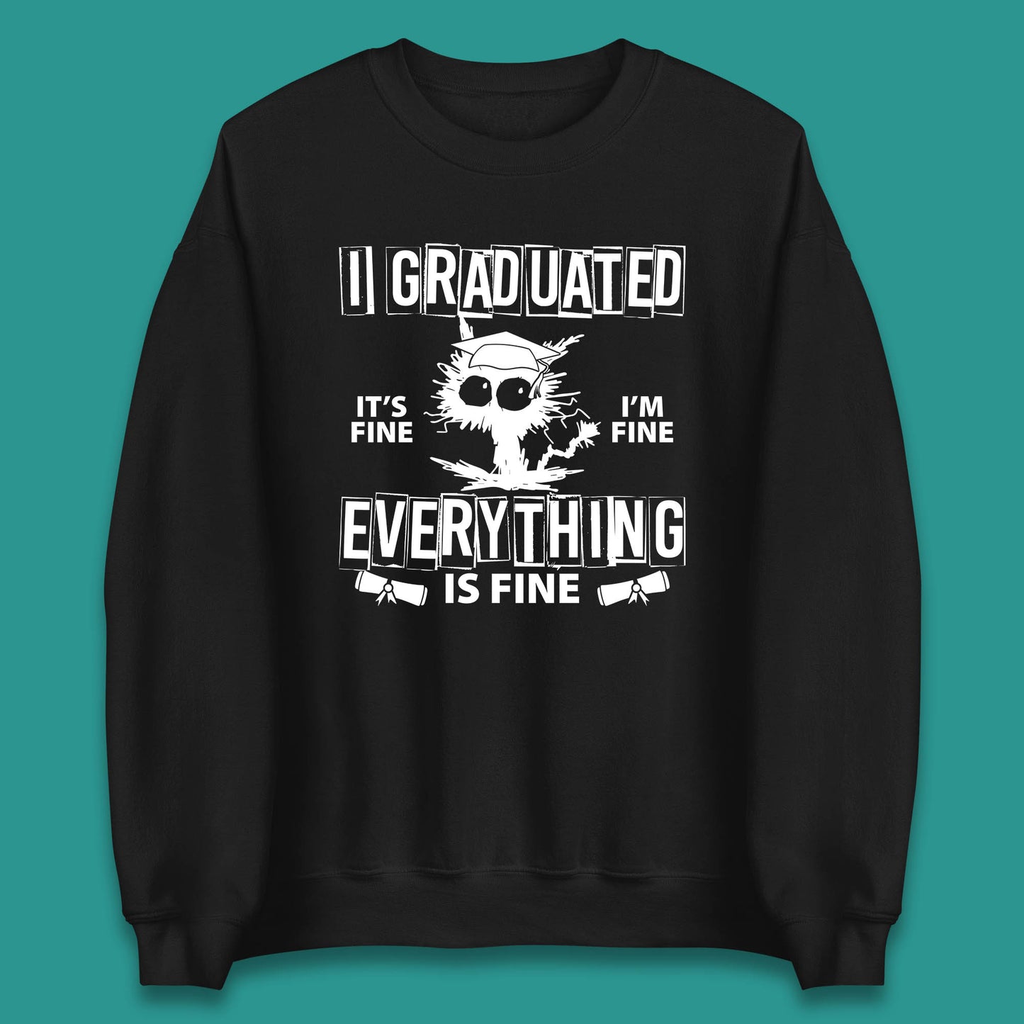I Graduated It's Fine I'm Fine Everything Is Fine Graduate Class Funny Black Cat Graduation Electrocuted Cat Meme Unisex Sweatshirt
