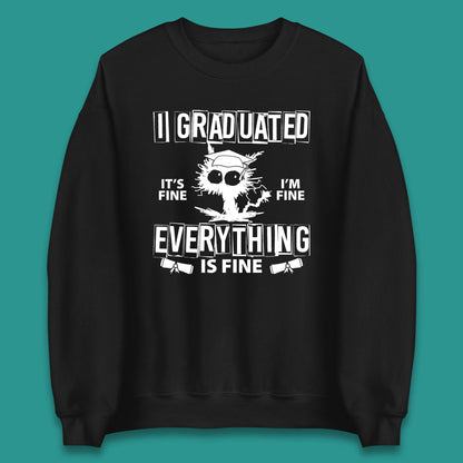 I Graduated It's Fine I'm Fine Everything Is Fine Graduate Class Funny Black Cat Graduation Electrocuted Cat Meme Unisex Sweatshirt