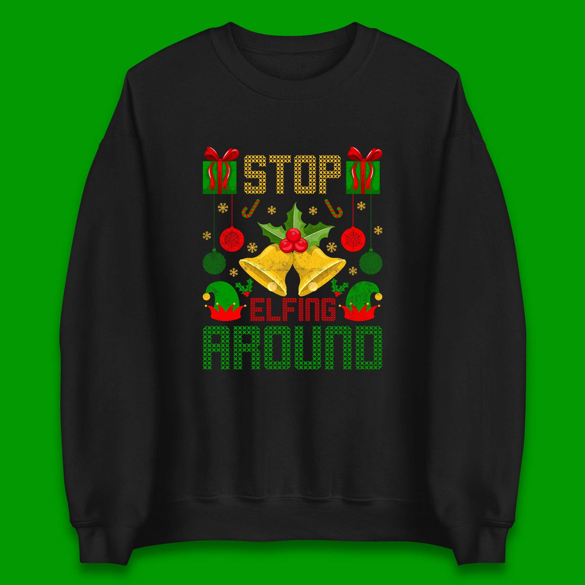 christmas stop elfing around sweatshirt