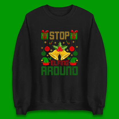 christmas stop elfing around sweatshirt