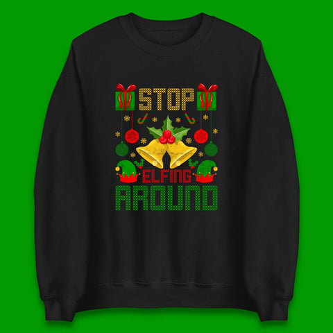 Stop Elfing Around Christmas Elf Matching Holiday Elf Xmas Unisex Sweatshirt