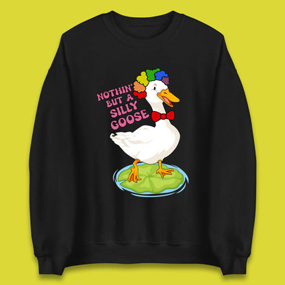 Nothin But A Silly Goose Unisex Sweatshirt