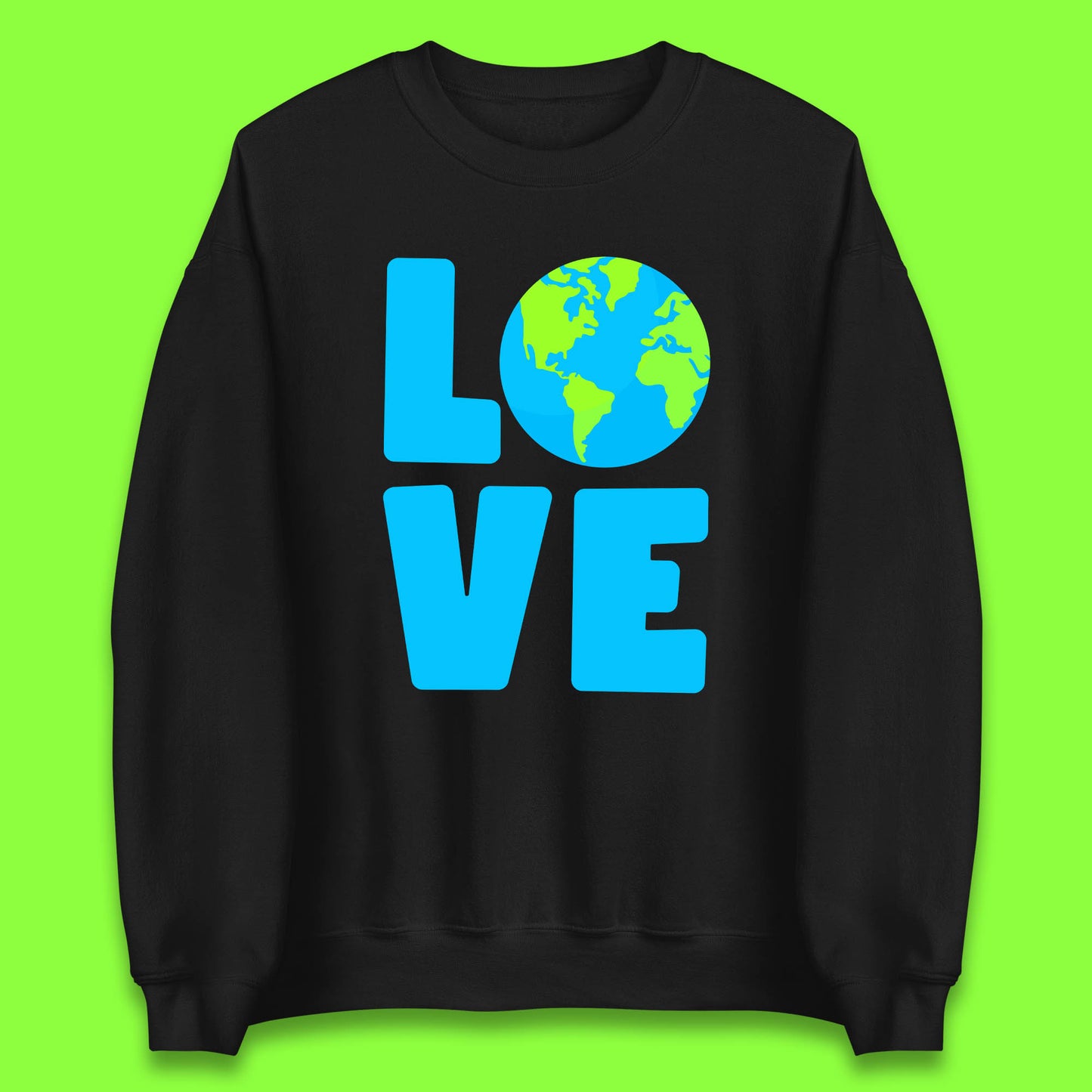 Love Earth Day Environmental Climate Change Save The Planet Unisex Sweatshirt