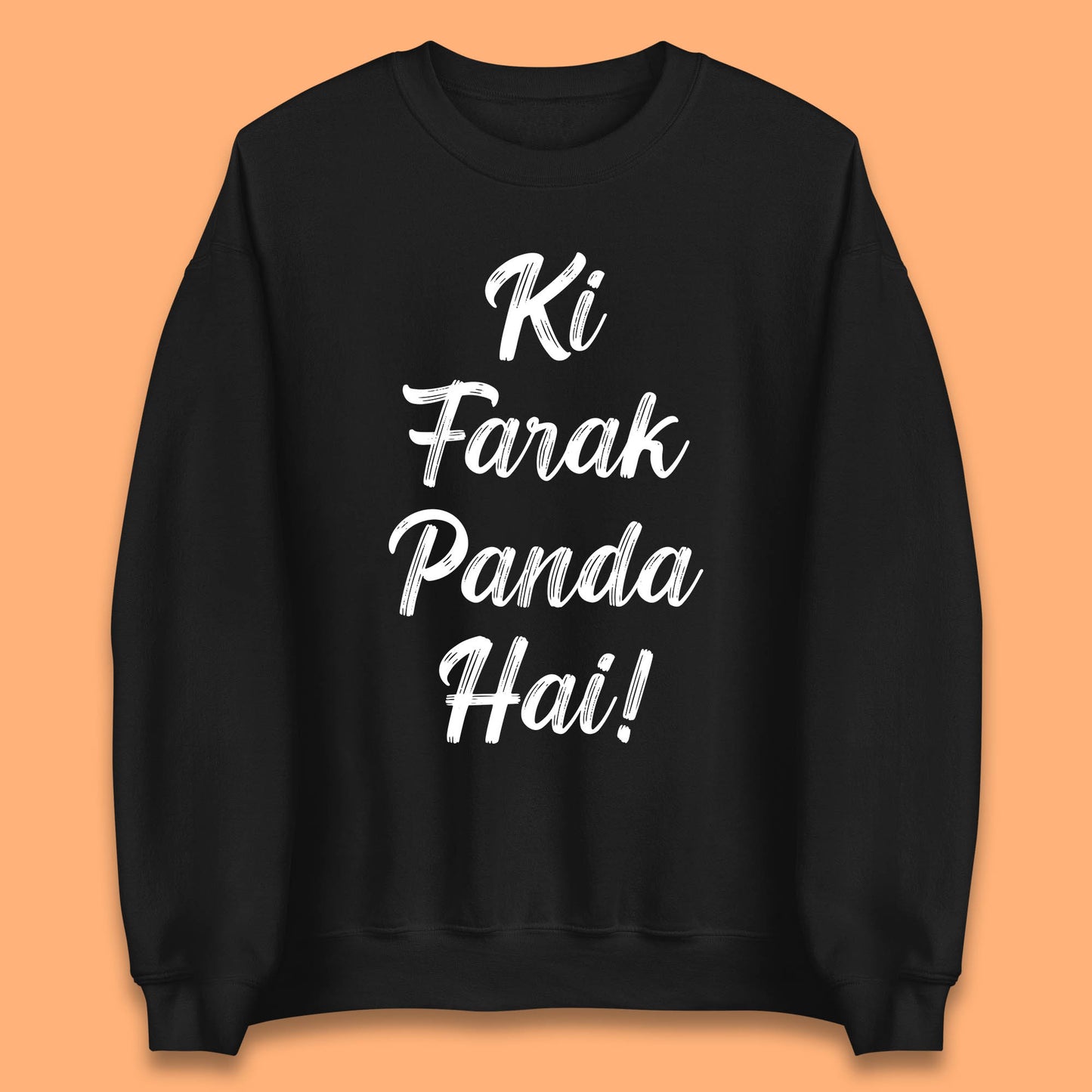 Ki Farak Panda Hai Funny Humorous Novelty Panda Parody Gift Unisex Sweatshirt