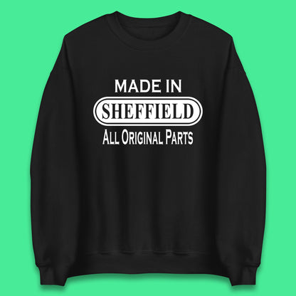 Made In Sheffield All Original Parts Vintage Retro Birthday City in South Yorkshire, England Gift Unisex Sweatshirt