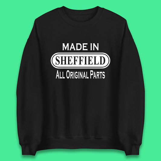 Made In Sheffield All Original Parts Vintage Retro Birthday City in South Yorkshire, England Gift Unisex Sweatshirt