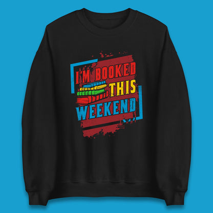 I'm Booked This Weekend Retro Book Lover Book Vibes Reading Librarian Unisex Sweatshirt