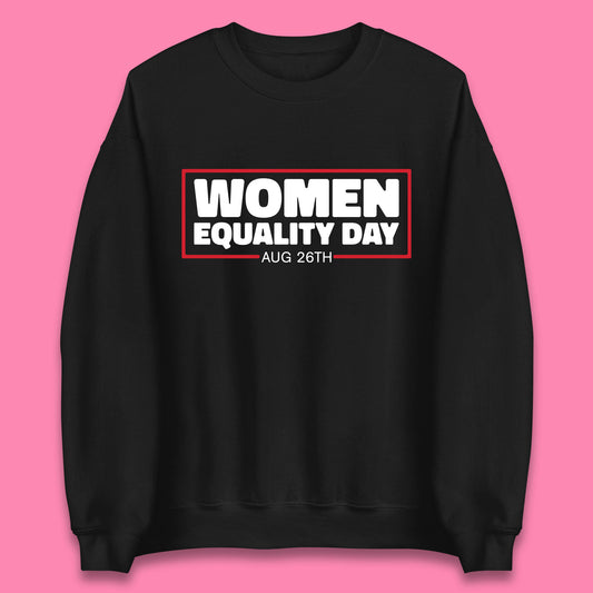 Women Equality Day Aug 26th Women Rights Empowerment Girls Power Female Support Unisex Sweatshirt