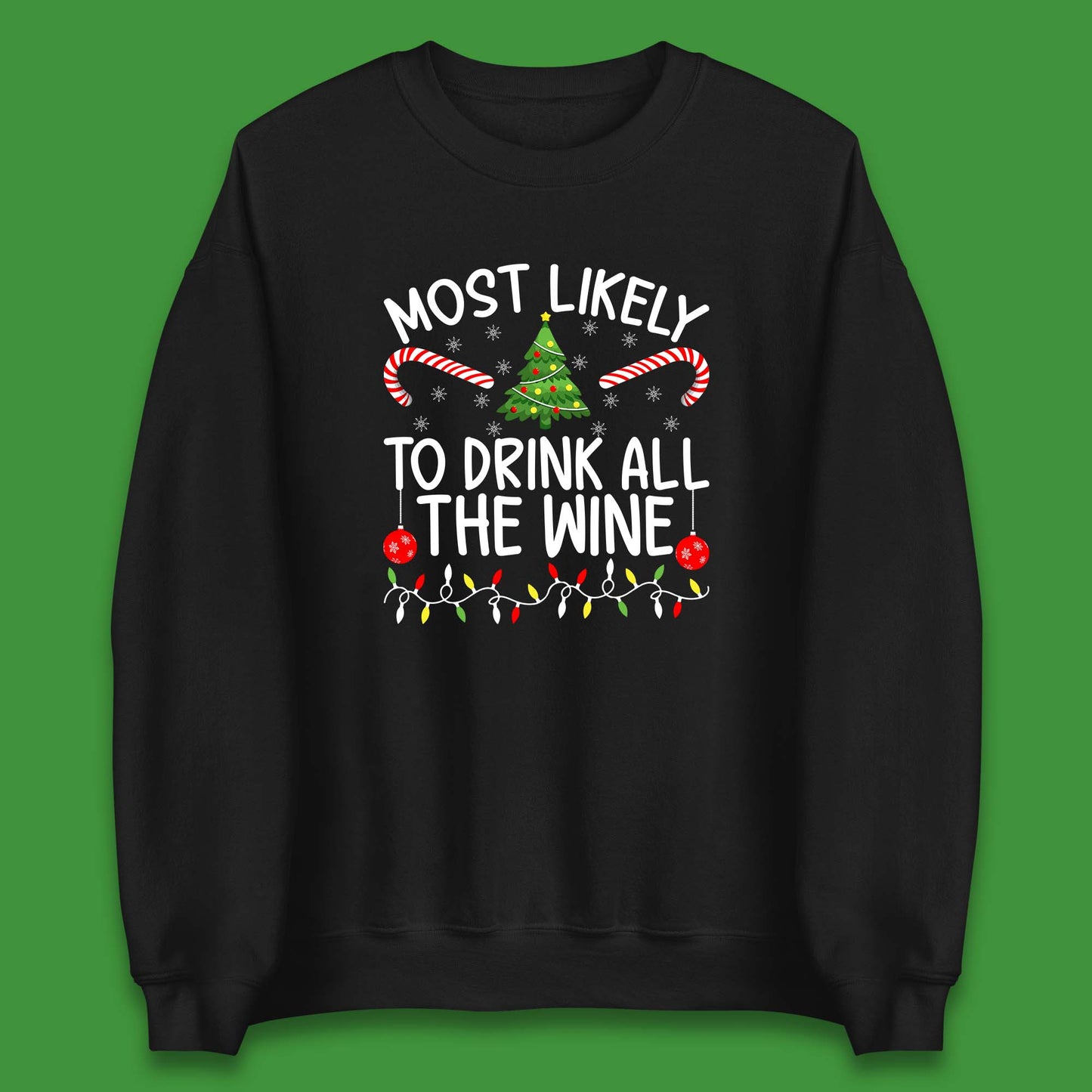 Most Likely To Drink All The Wine Funny Christmas Holiday Xmas Unisex Sweatshirt