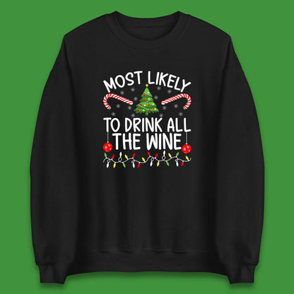 Most Likely To Drink All The Wine Funny Christmas Holiday Xmas Unisex Sweatshirt