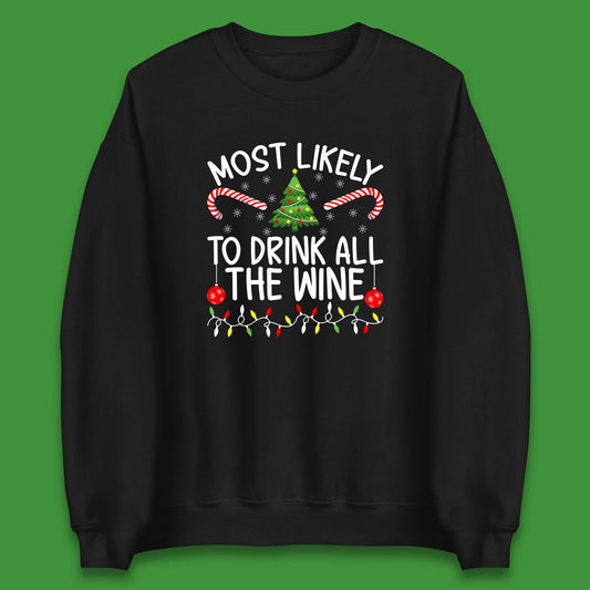 Most Likely To Drink All The Wine Funny Christmas Holiday Xmas Unisex Sweatshirt