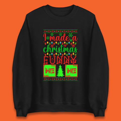 I Made Christmas Funny He He Laughing Gas Periodic Science Geek Xmas Unisex Sweatshirt