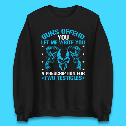 2nd Amendment Guns Offend You Let Me Write You Unisex Sweatshirt