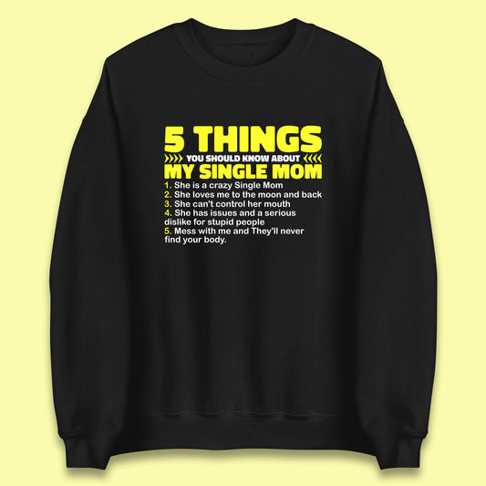 5 Things You Should Know About My Single Mom Unisex Sweatshirt