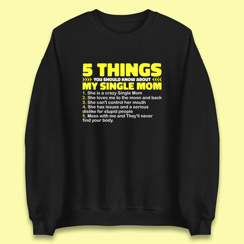 5 Things You Should Know About My Single Mom Funny Mother's Day Gift Unisex Sweatshirt