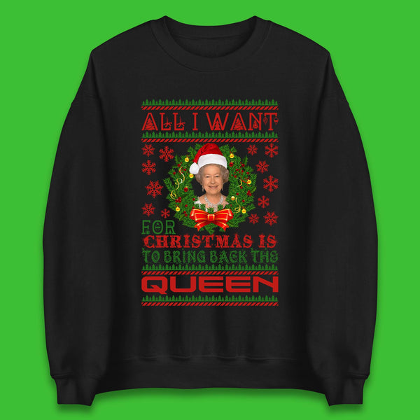 All I Want For Christmas Is To Bring The Back Queen Unisex Sweatshirt