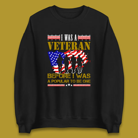 I Was A Veteran Before I Was A Popular To Be One Lest We Forget British Armed Forces Remembrance Day Unisex Sweatshirt