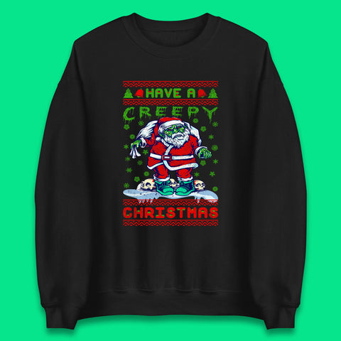 Have A Creepy Christmas Zombie Santa Claus Horror Scary Merry Xmas Unisex Sweatshirt