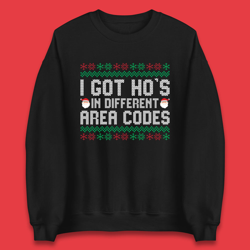 I Got  Ho's in Different Area Codes Christmas Santa Claus Funny Ugly Xmas Unisex Sweatshirt