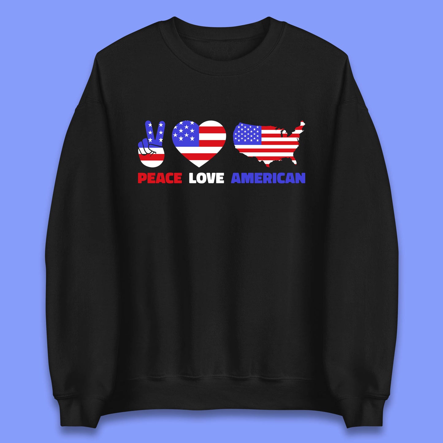 Peace Love American Patriotic USA Flag America Pride Freedom Unisex Sweatshirt