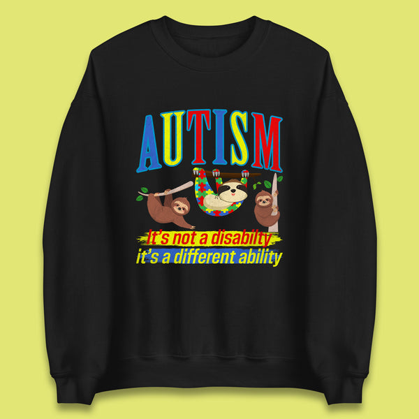 Autism Sloth It's Not A Disability It's A Different Ability Autism Awareness Autism Support Autism Warrior Unisex Sweatshirt