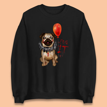 Pug IT Pennywise Clown Dog Spoof Halloween Pug Dog Costume Horror Movie Serial Killer Unisex Sweatshirt