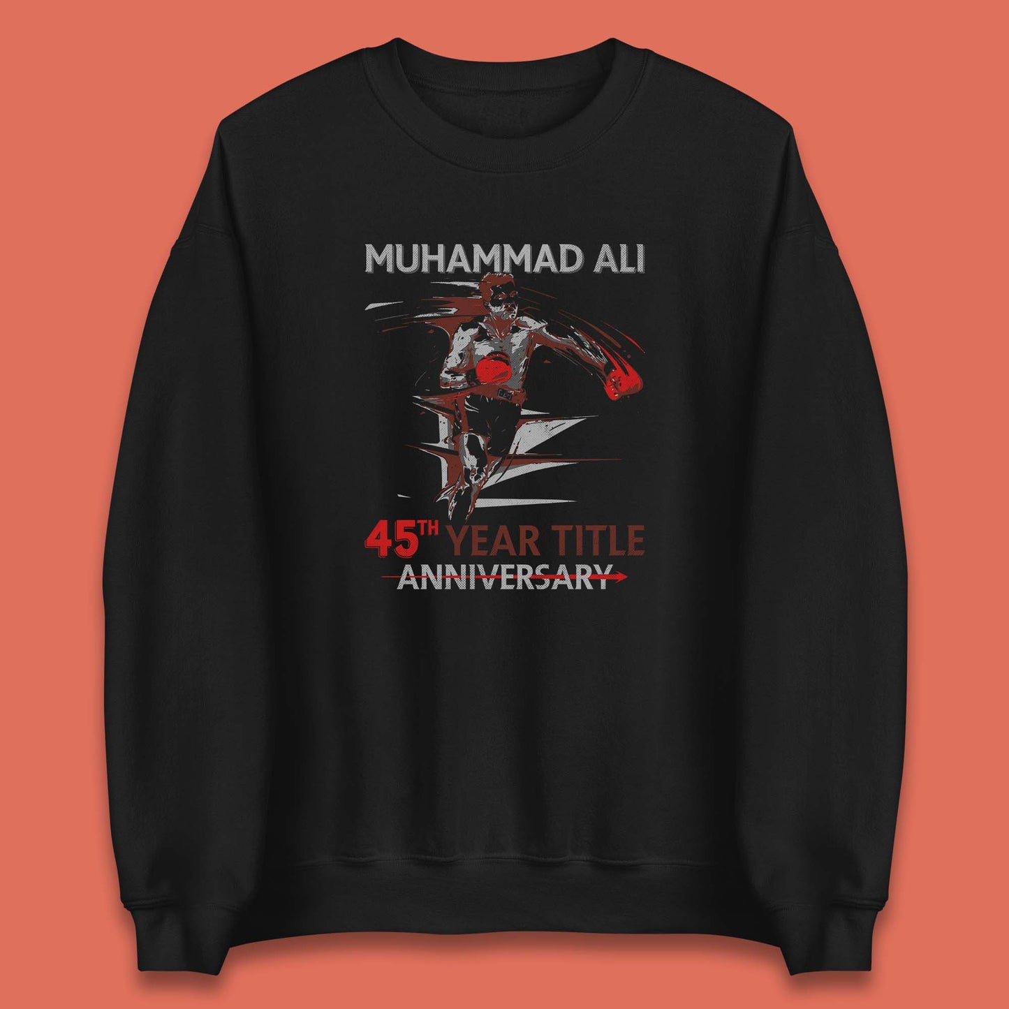 Muhammad Ali 45th Year Title Anniversary World Boxing Champion American Heavyweight Boxer Unisex Sweatshirt