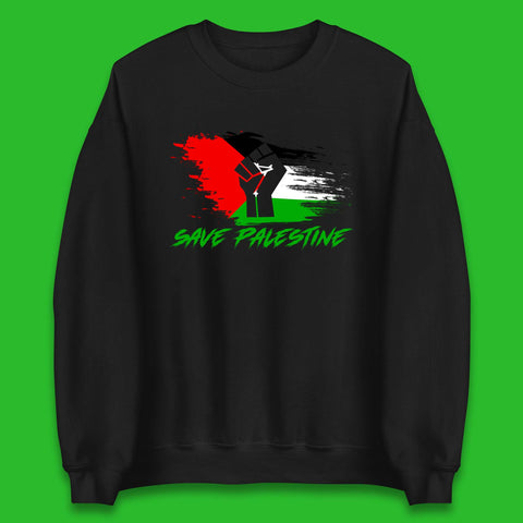 Save Palestine Freedom Protest Fist Palestine Flag Stand With Palestine Support Palestine Unisex Sweatshirt