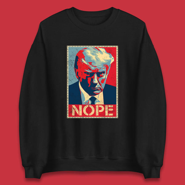 Donald Trump Nope Mugshot Funny Political Obama Hope Anti Trump Unisex Sweatshirt