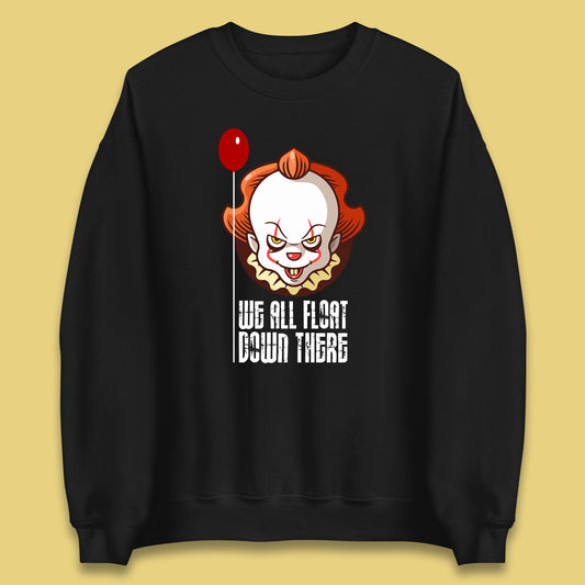 We All Float Down There IT Chapter 2 Halloween IT Clown Pennywise Horror Movie Character Unisex Sweatshirt