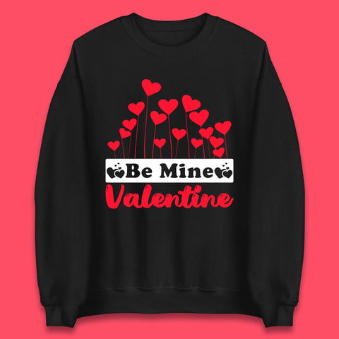 Be Mine Valentine Unisex Sweatshirt