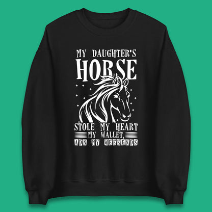 My Daughter’s Horse Stole My Heart My Wallet And My Weekends Funny Cowgirl Horse Lover Unisex Sweatshirt