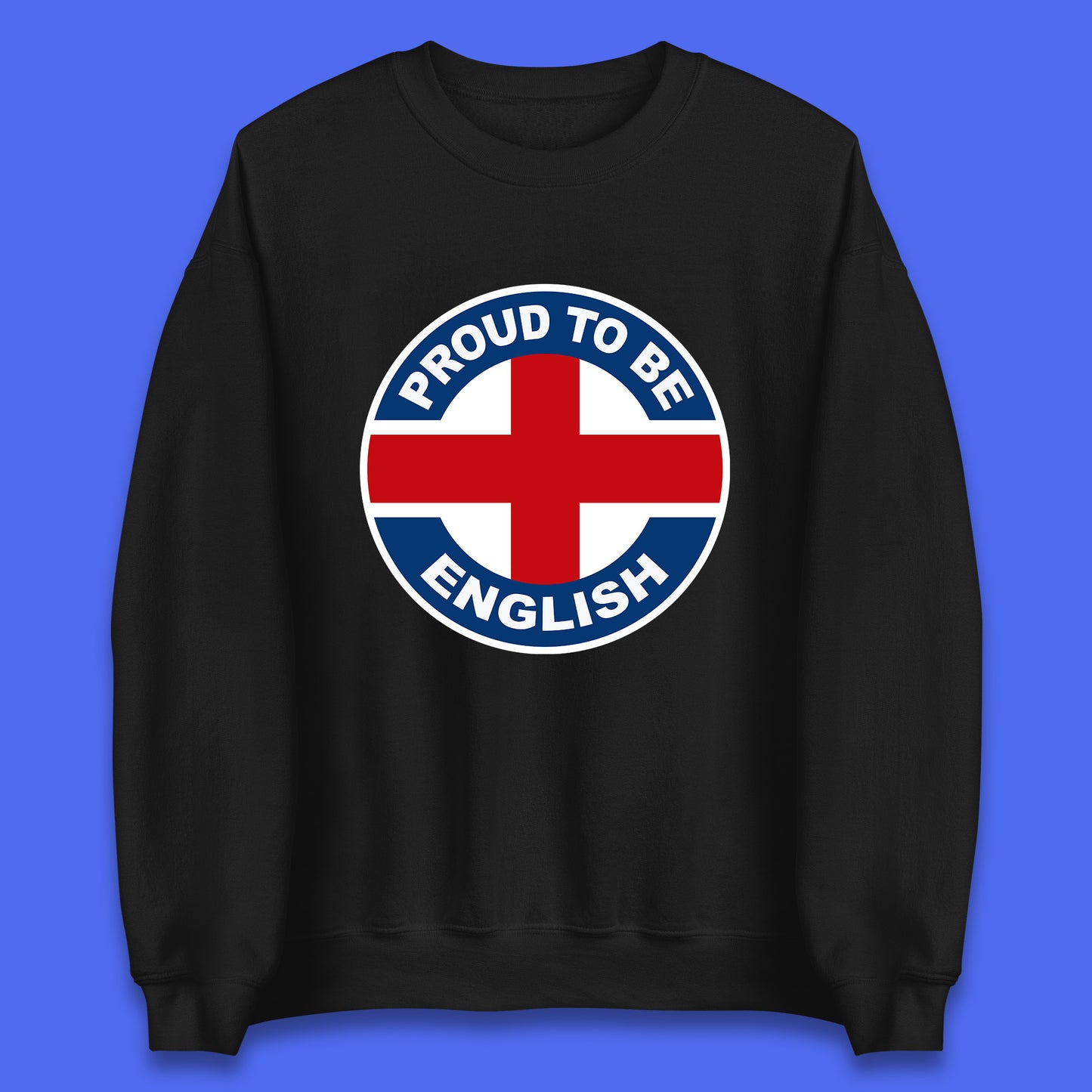 Proud To Be English Flag of England Union Jack, British flag, UK flag Proud English Pride Unisex Sweatshirt