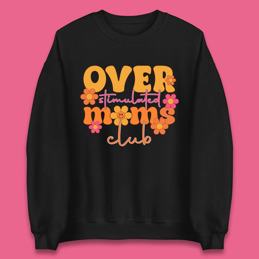Over Stimulated Moms Club Unisex Sweatshirt