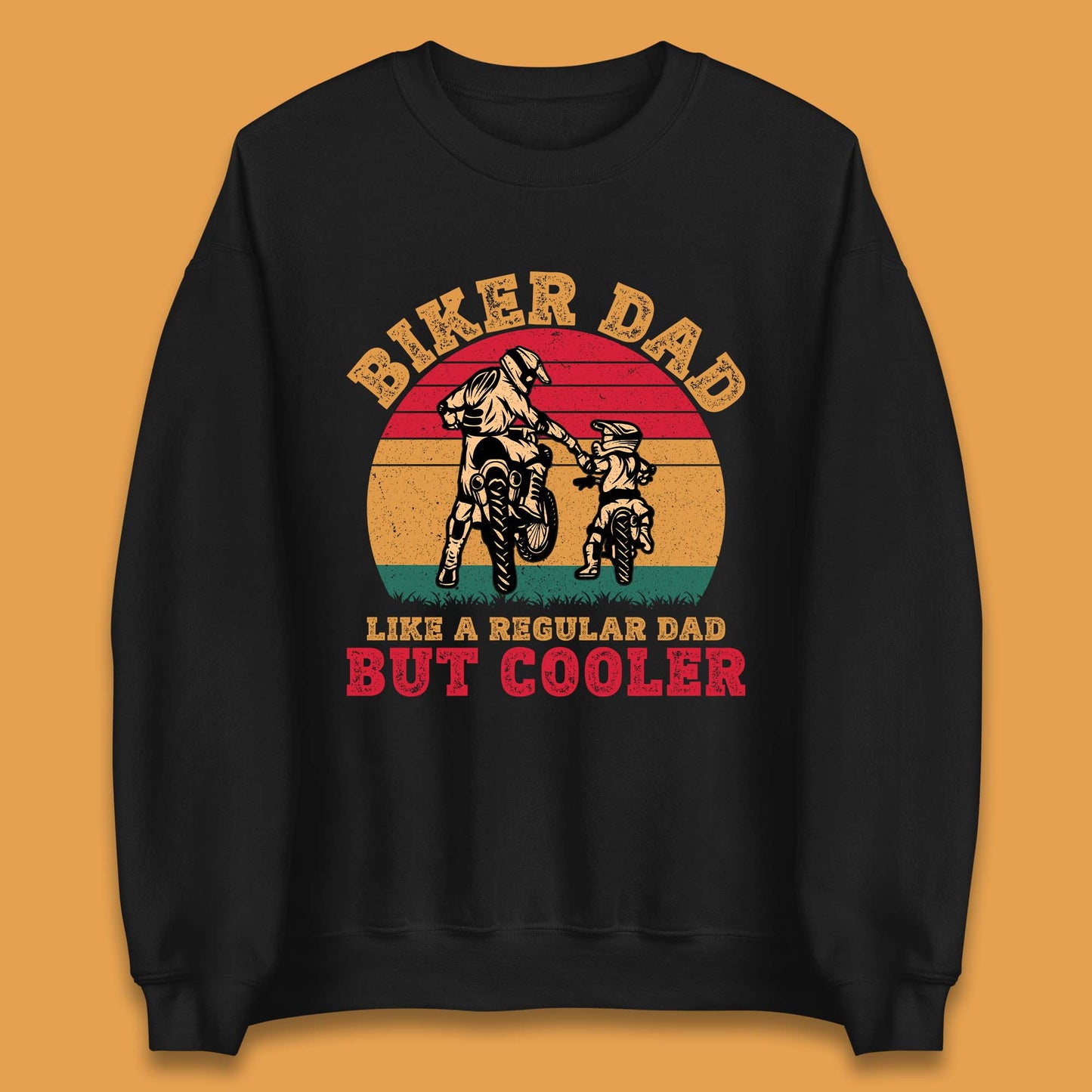 Biker Dad Like A Regular Dad But Cooler Unisex Sweatshirt