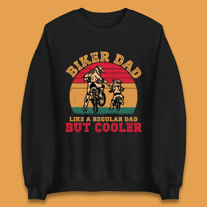 Biker Dad Like A Regular Dad But Cooler Unisex Sweatshirt