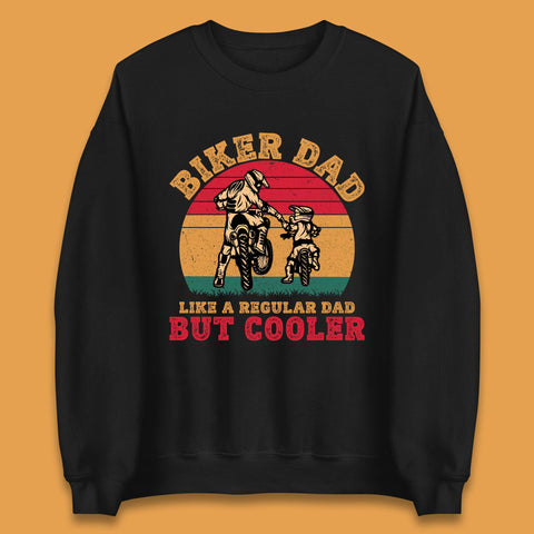 Biker Dad Like A Regular Dad But Cooler Unisex Sweatshirt