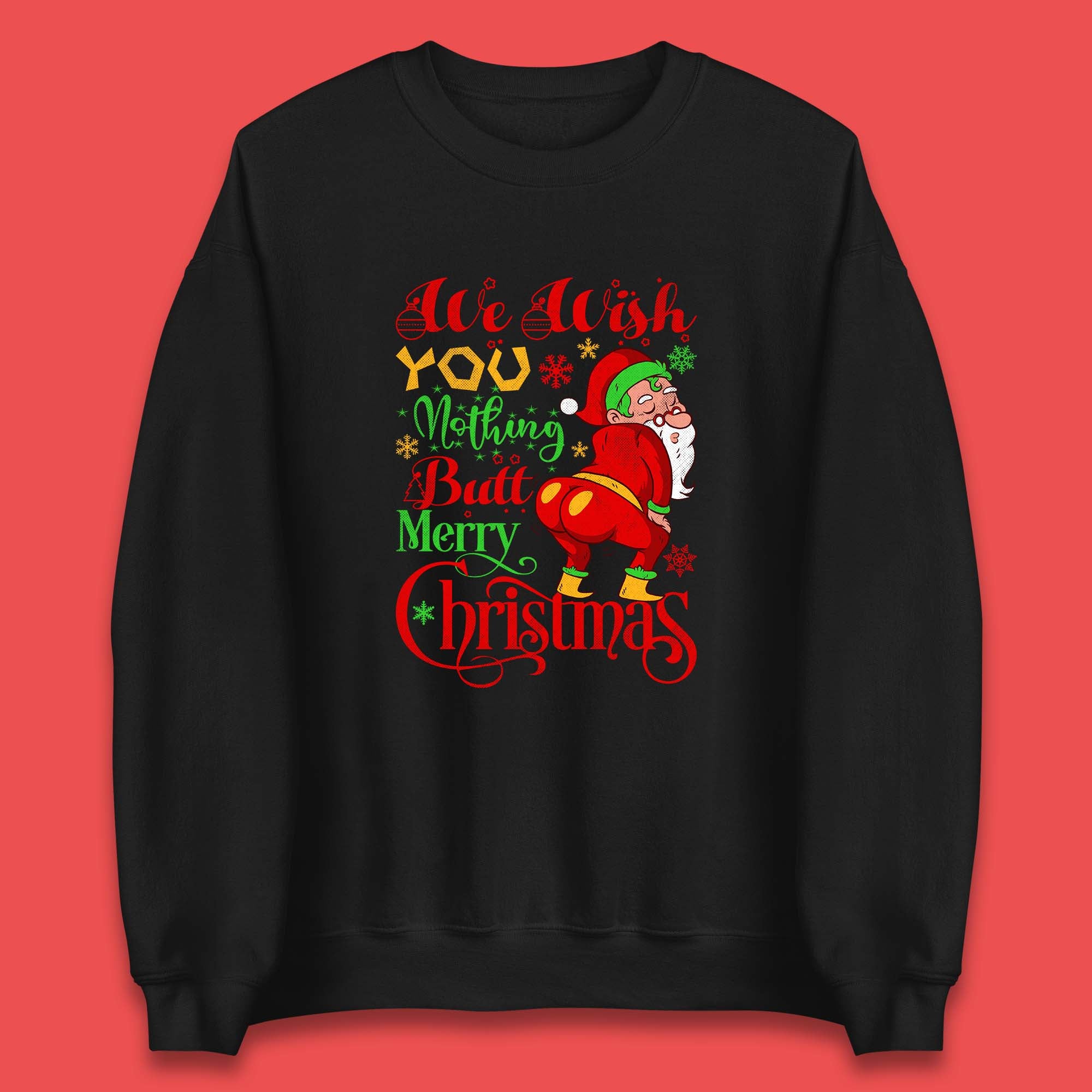 We Wish You Nothing Butt Merry Christmas Funny Naughty Santa Claus Xmas Unisex Sweatshirt