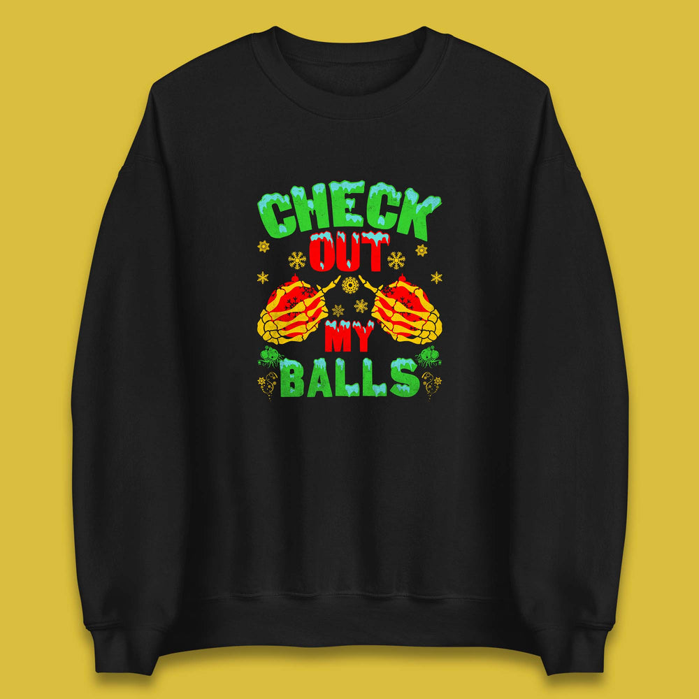 Check Out My Balls Christmas Skeleton Hands With Ornaments Funny Xmas Humor Unisex Sweatshirt
