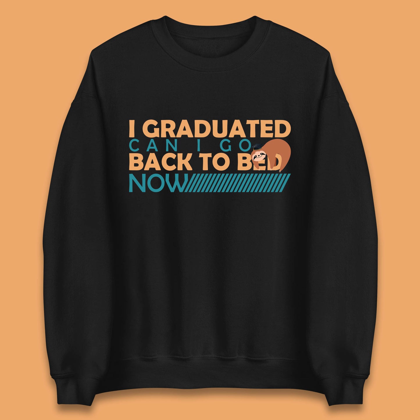 I Graduated Can I Go Back To Bed Now Funny Sleeping Sloth Graduation Unisex Sweatshirt