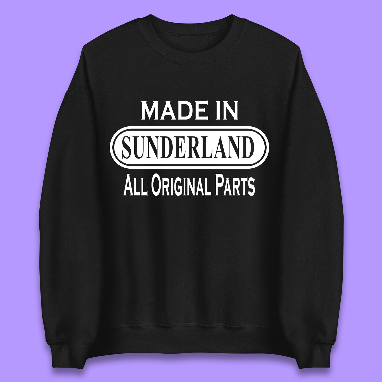Made In Sunderland All Original Parts Vintage Retro Birthday Port City In Tyne And Wear, England Gift Unisex Sweatshirt